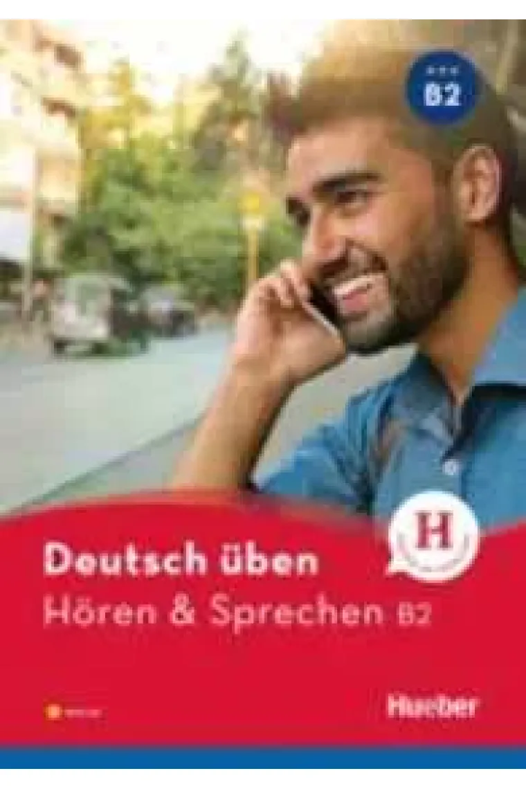 Deutsch üben: Hören & Sprechen B2 (Alemán)