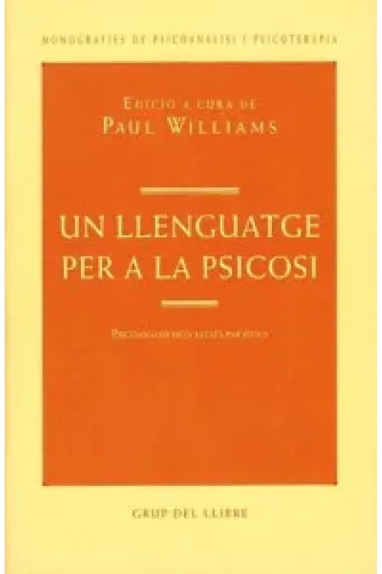 Un llenguatge per a la psicosi. Psicoanàlisi dels estats psicòtics