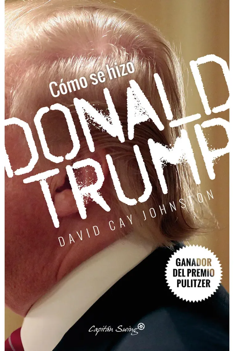 Cómo se hizo Donald Trump
