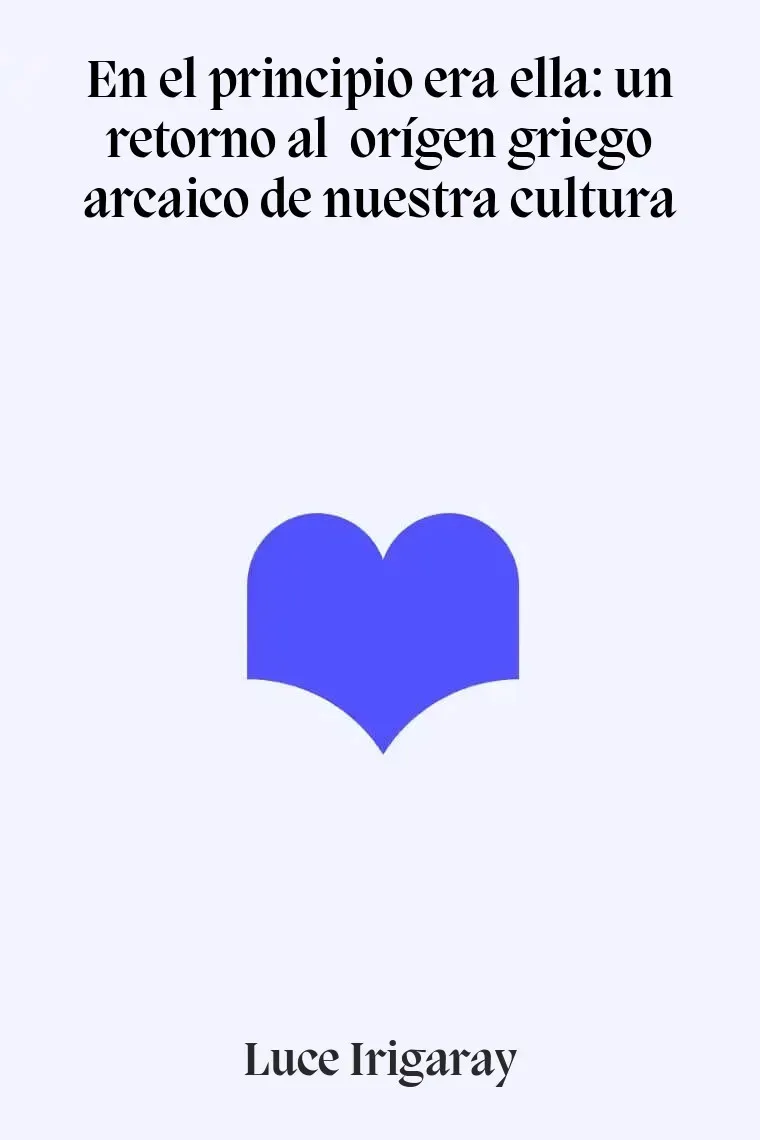 En el principio era ella: un retorno al orígen griego arcaico de nuestra cultura