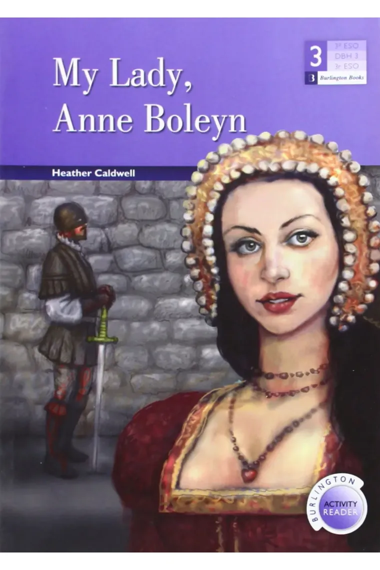 My Lady, Anne Boleyn - Burlington Activity Readers - 3º ESO (Inglés)
