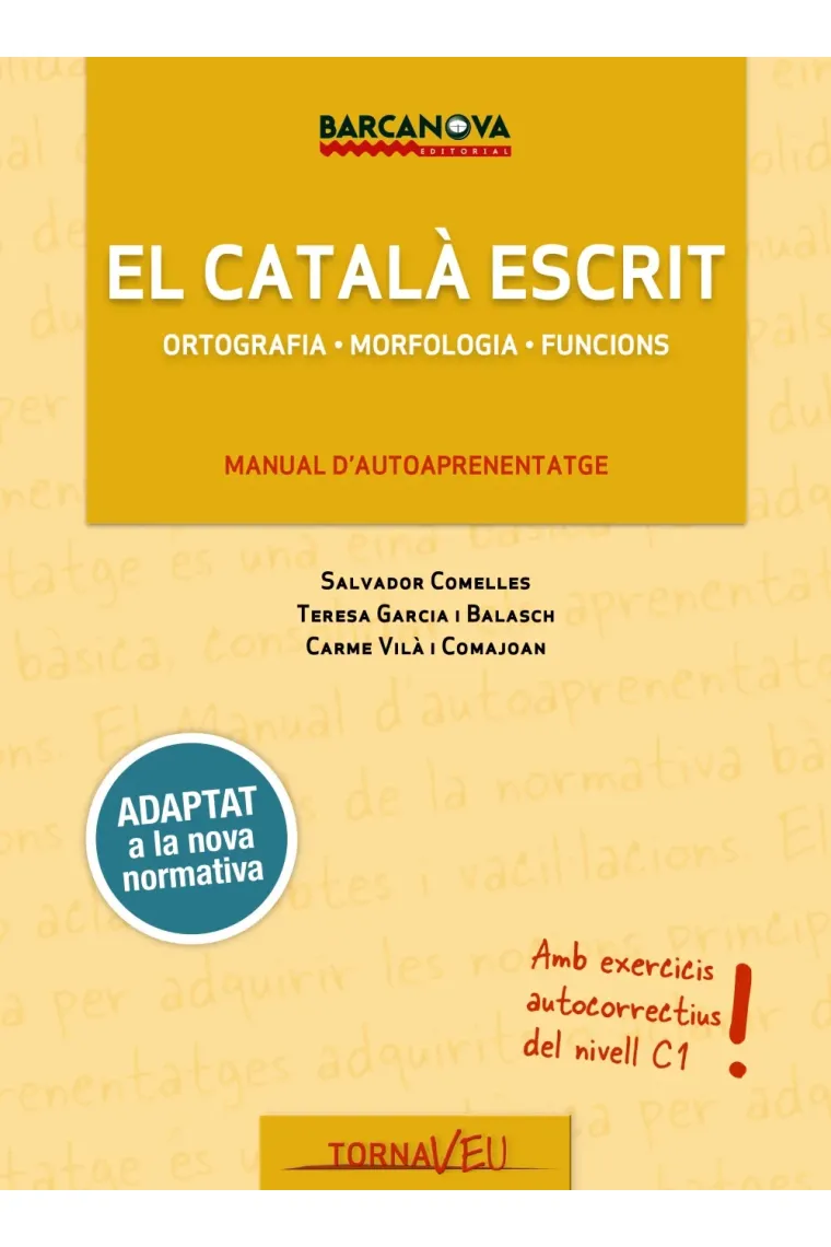 El català escrit. Ortografia. Morfologia. Funcions(Manual d'autoapr. C1)(nova edició) (Catalán)