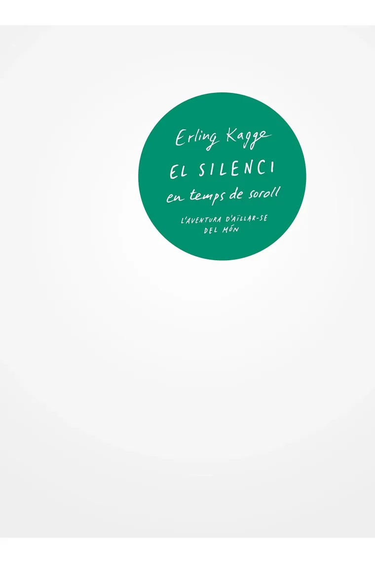 El silenci en temps de soroll: l'aventura d'aïllar-se del món (Catalán)