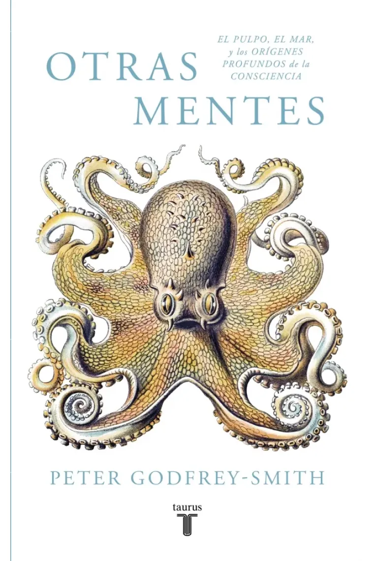 Otras mentes. El pulpo, el mar y los orígenes profundos de la consciencia