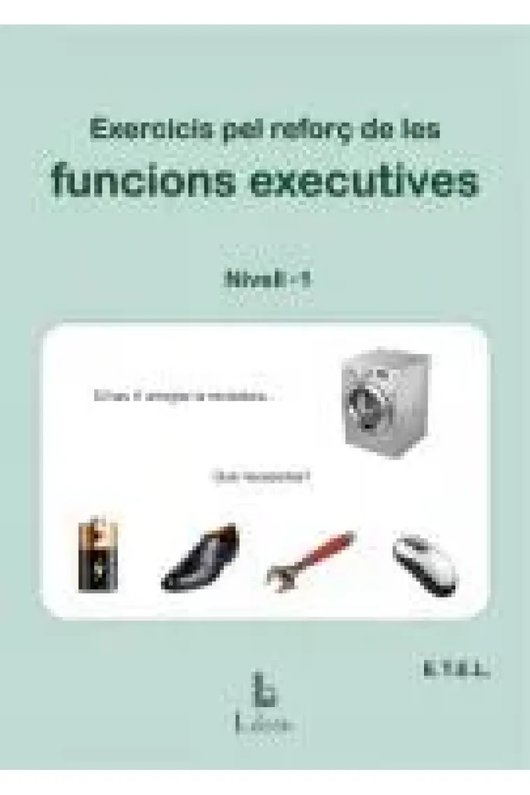 Exercicis pel reforç de les funcions executives. Nivel 1 . (Catalán)