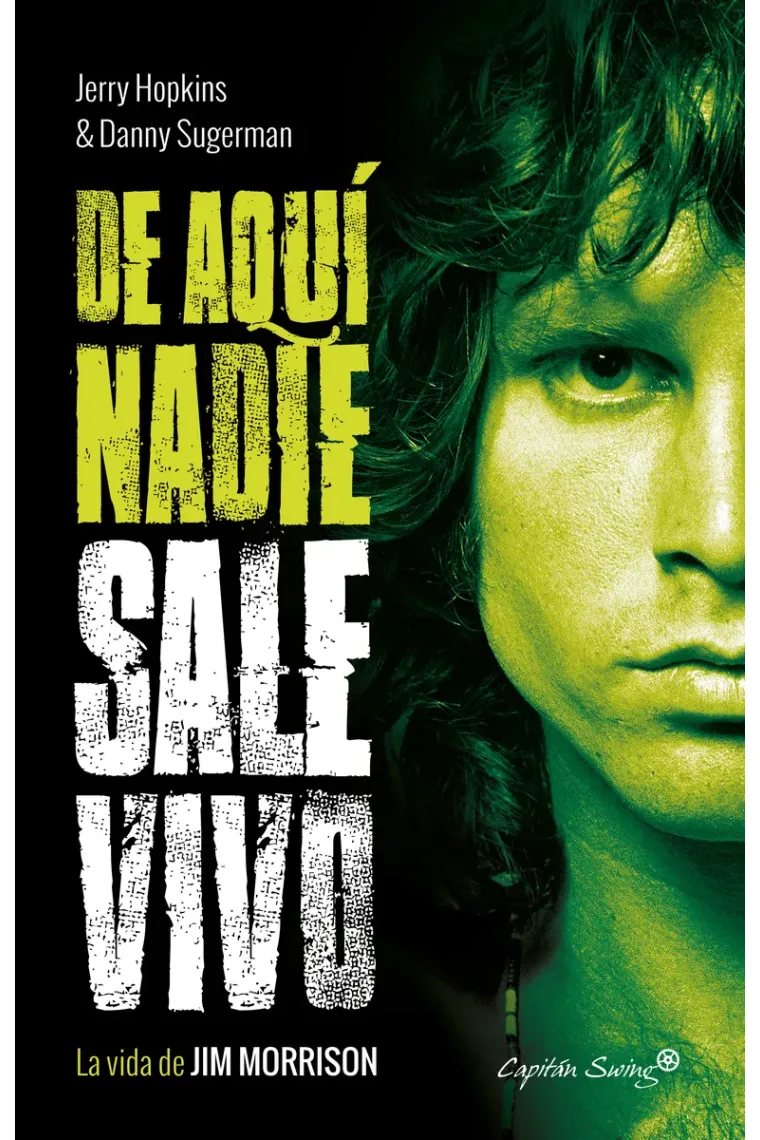 De aquí nadie sale vivo. La vida de Jim Morrison