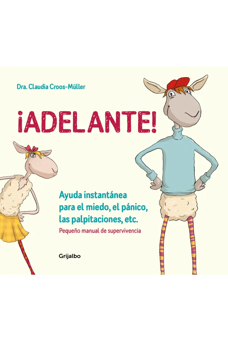 ¡Adelante! Ayuda instantánea para el miedo, el pánico y las palpitaciones (Pequeño manual de supervivencia)