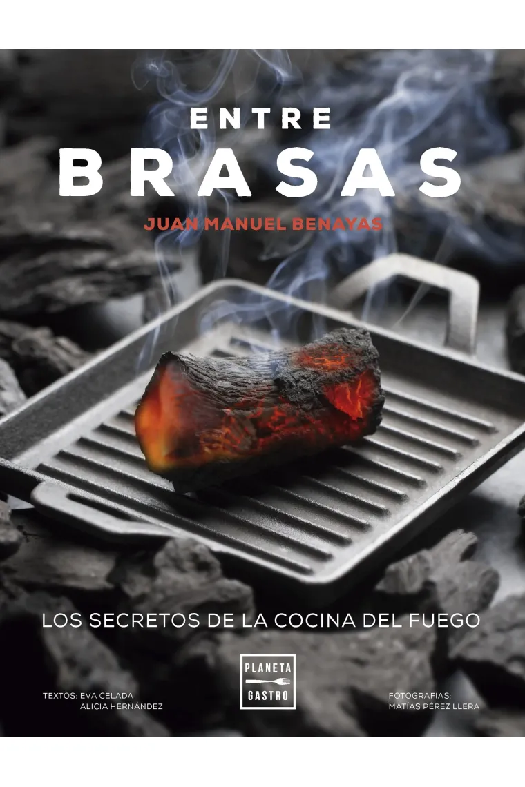 Entre brasas. Los secretos de la cocina del fuego