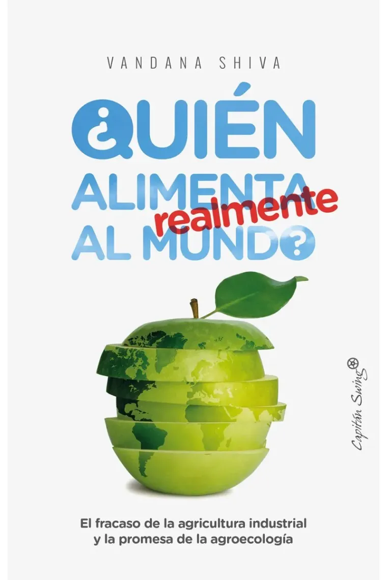¿Quién alimenta realmente al mundo? El fracaso de la agricultura industrial y la promesa de la agroecología