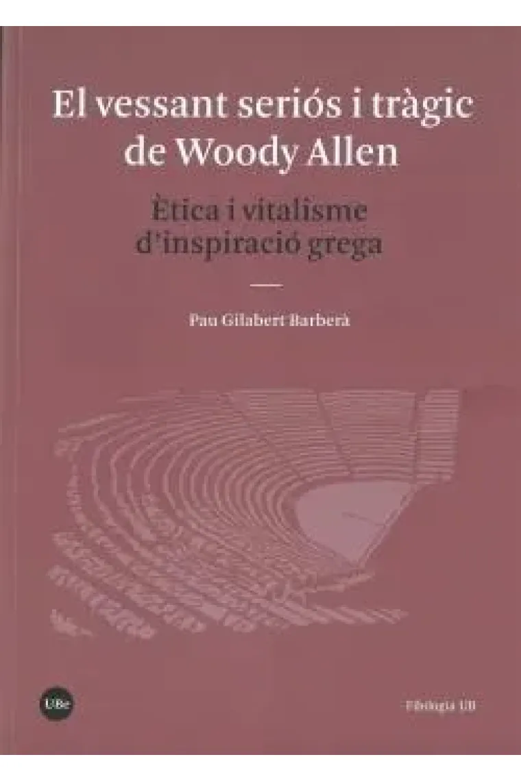 El vessant seriós i tràgic de Woody Allen. Ètica i vitalisme d'inspiració grega (Catalán)
