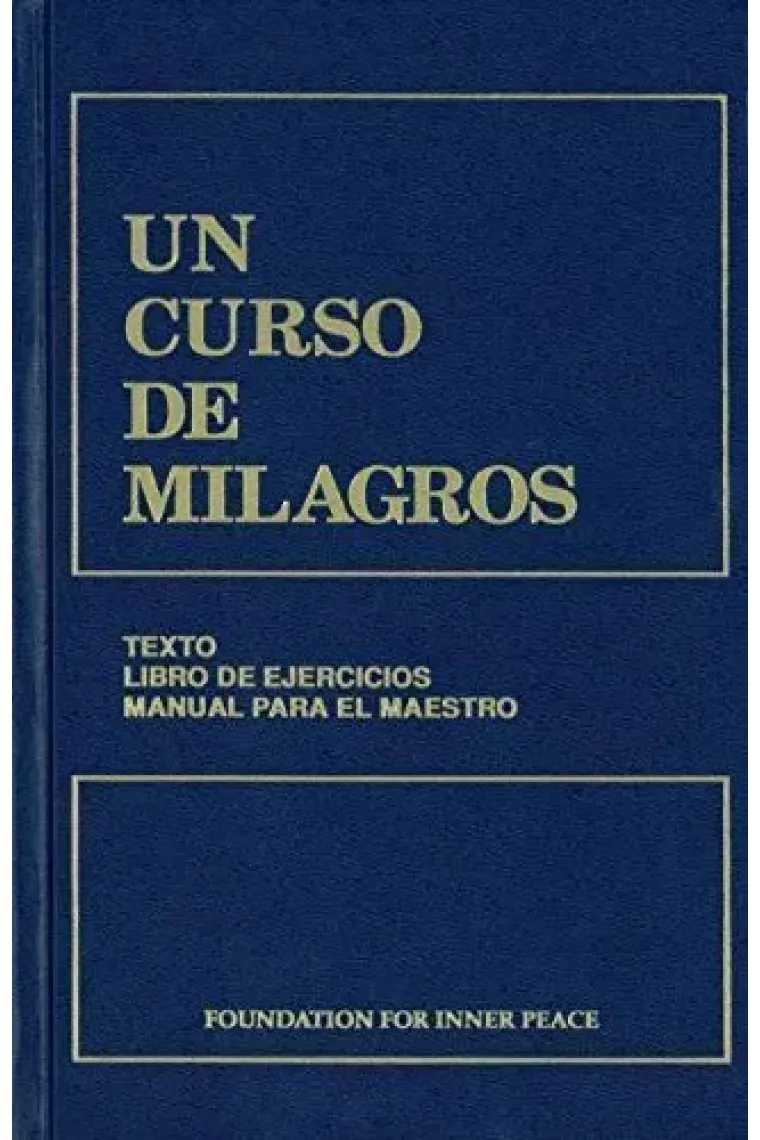Un Curso de Milagros (Obra completa). Texto, libro de ejercicios, manual para el maestro