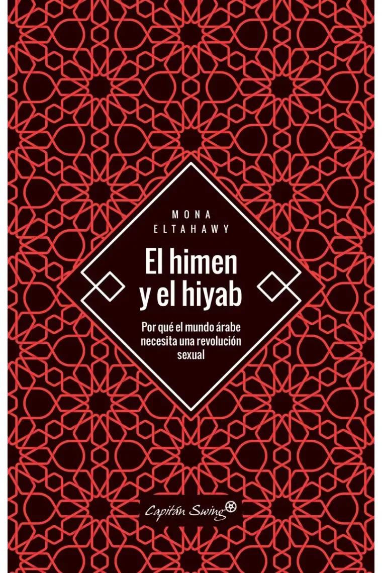 El himen y el hiyab. Por qué el mundo árabe necesita una revolución sexual