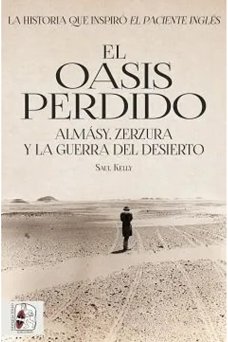 El oasis perdido. Almásy, Zerzura y la guerra del desierto