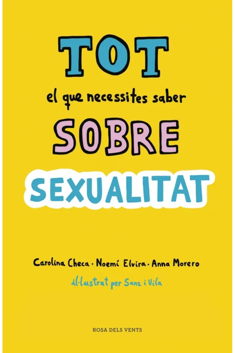 Tot el que necessites saber sobre sexualitat. Per gaudir-la de forma sana i segura (Catalán)