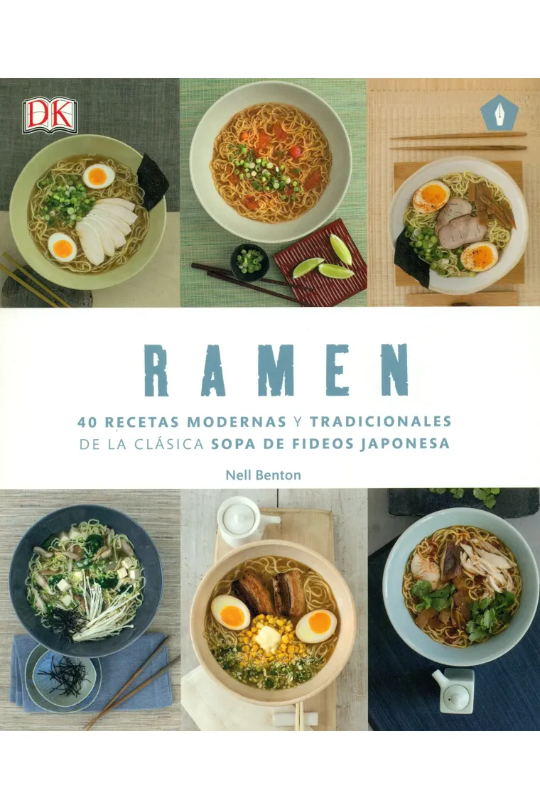 Ramen. 40 recetas modernas y tradicionales de la clásica sopa de fideos japonesa