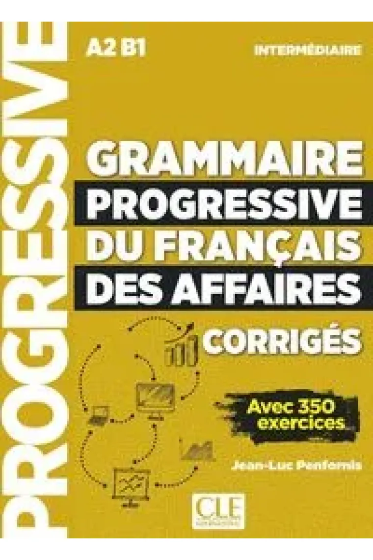 Grammaire progressive du français des affaires - Niveau intermédiaire A2 - B1 Corrigés