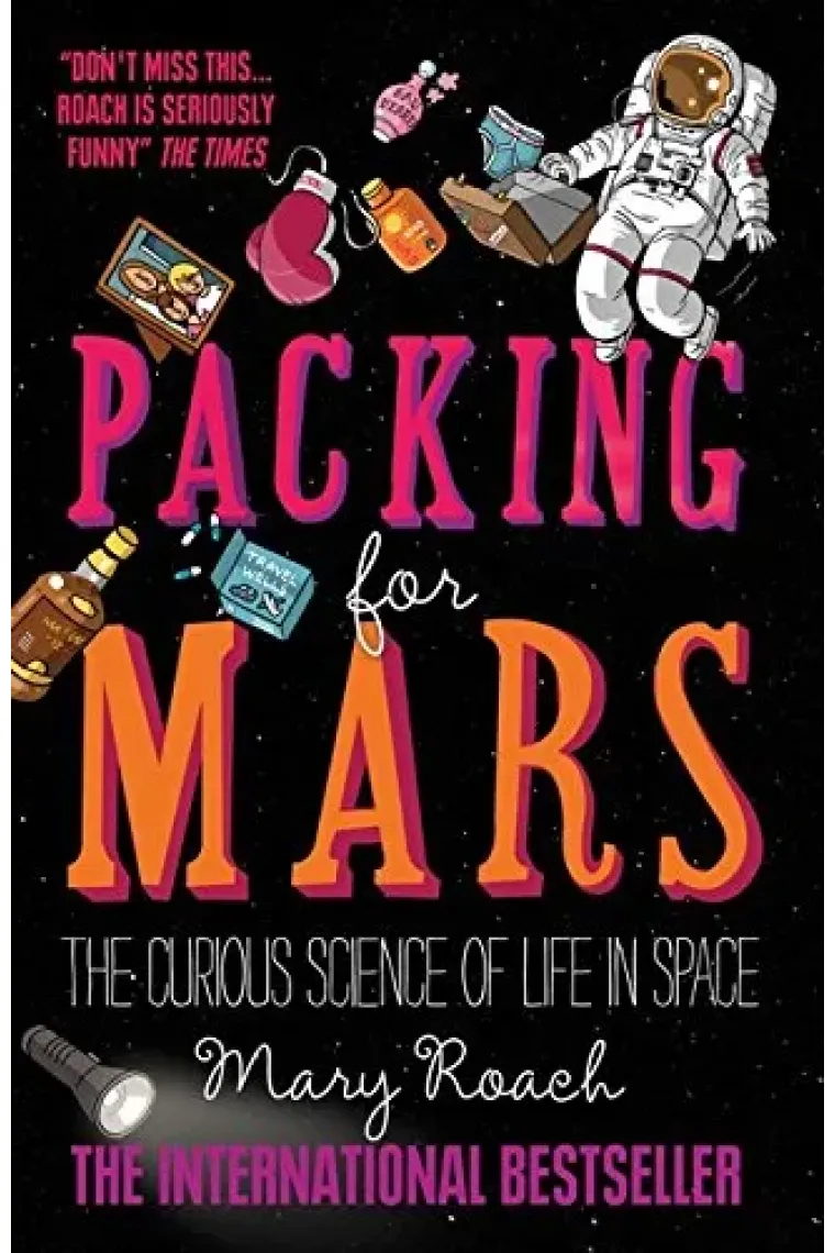 Packing for Mars: The Curious Science of Life in Space (Inglés)