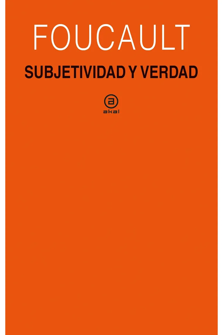 Subjetividad y verdad (Curso del Collège de France, 1980-1981)