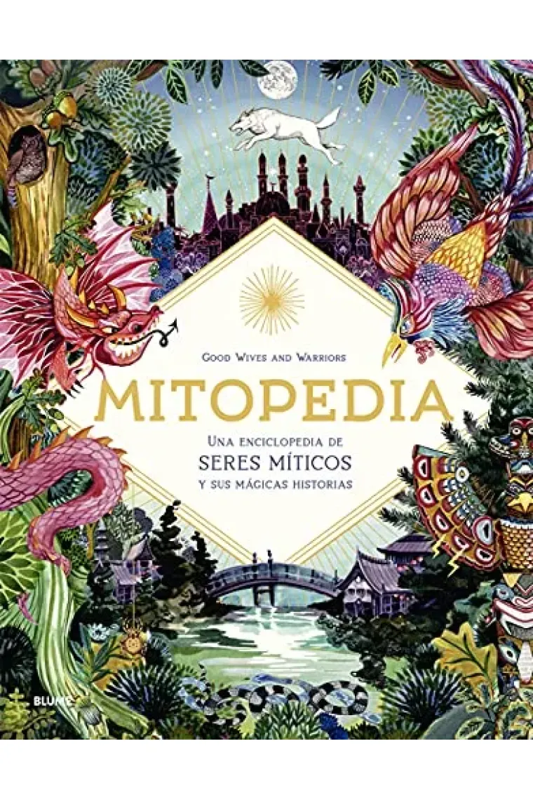 Mitopedia. Una enciclopedia de los seres míticos y sus mágicas historias