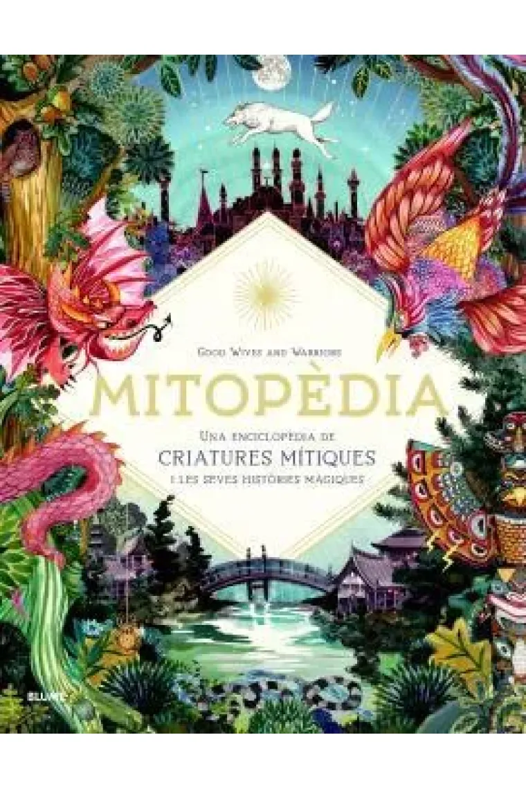 Mitopèdia. Una enciclopèdia de criatures mítiques i les seves històries màgiques (Catalán)