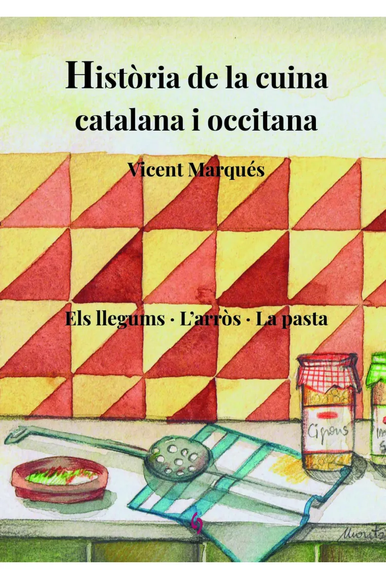 Història de la cuina catalana i occitana. Volum III: Els llegums, l'arròs, la pasta (Catalán)
