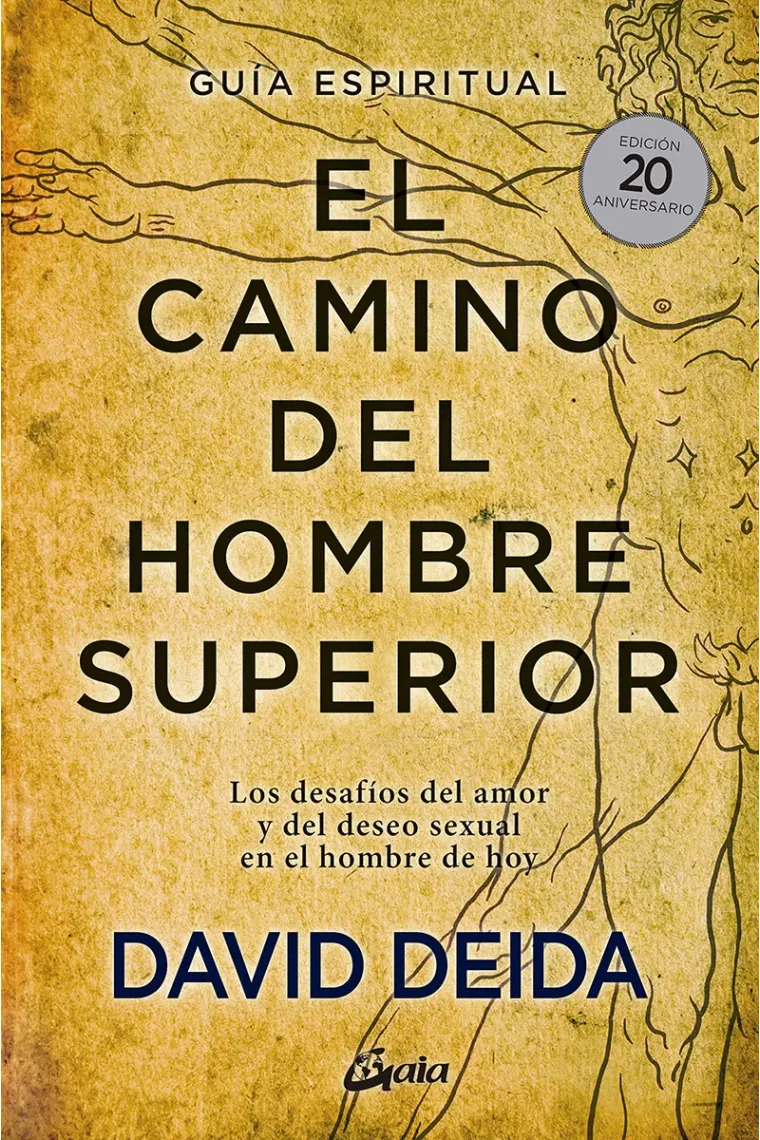 El camino del hombre superior. Guía espiritual. Los desafíos del amor y del deseo sexual en el hombre de hoy