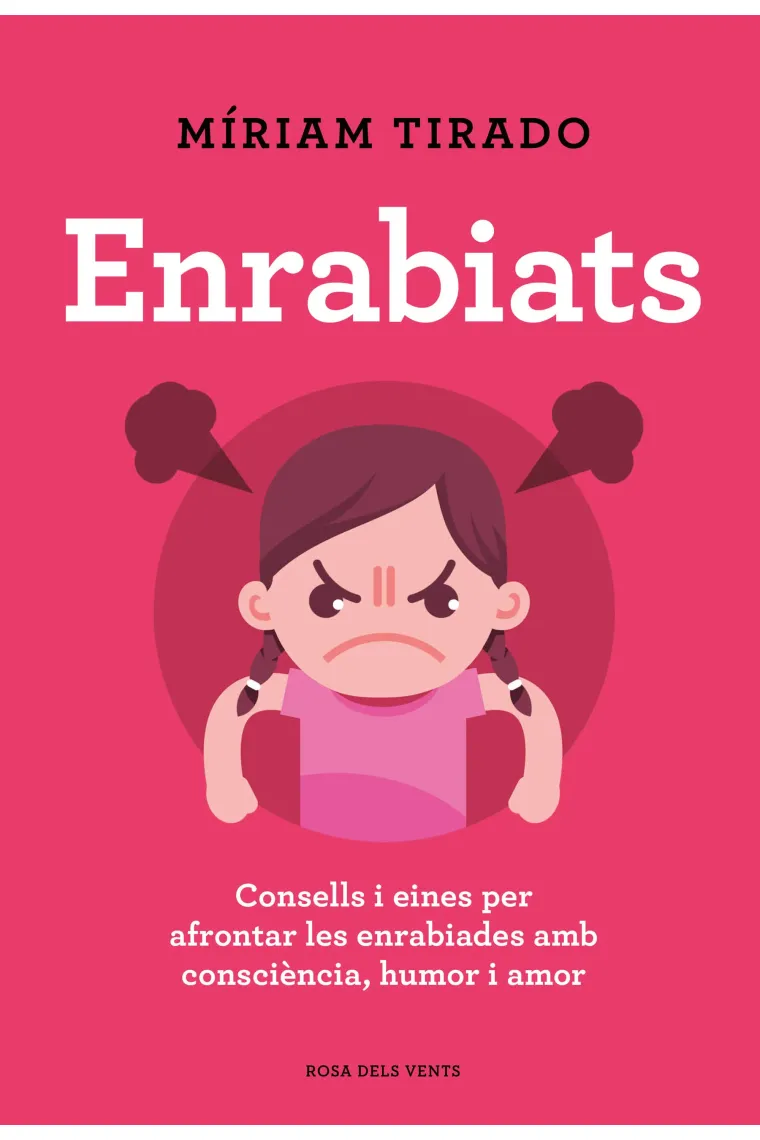 Enrabiats. Consells i eines per afrontar les enrabiades amb consciència, humor i amor (Catalán)