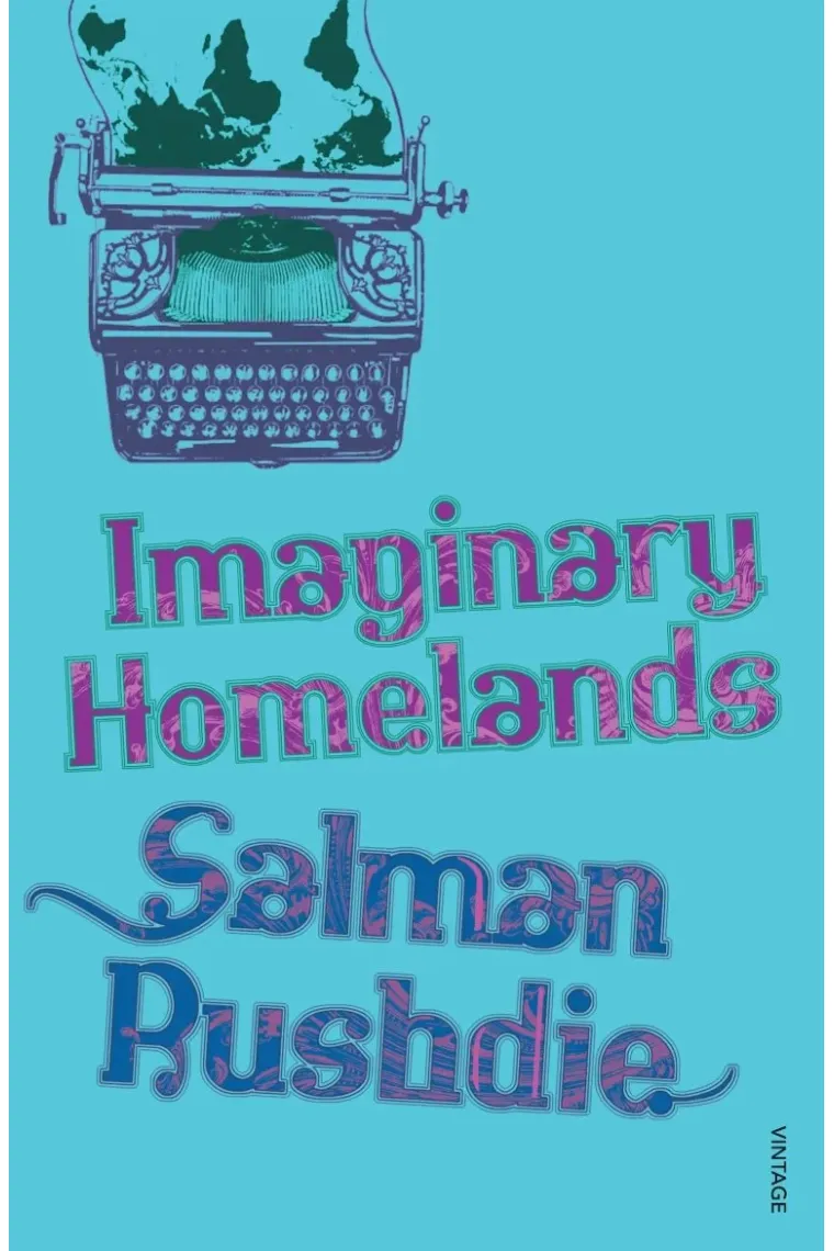 Imaginary Homelands: Essays and Criticism 1981-1991 (Inglés)