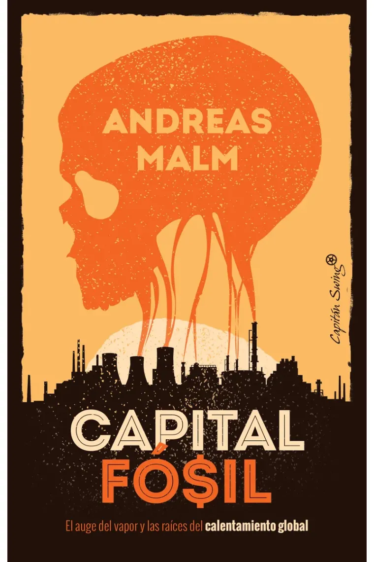 Capital fósil. El auge del vapor y las raíces del calentamiento global