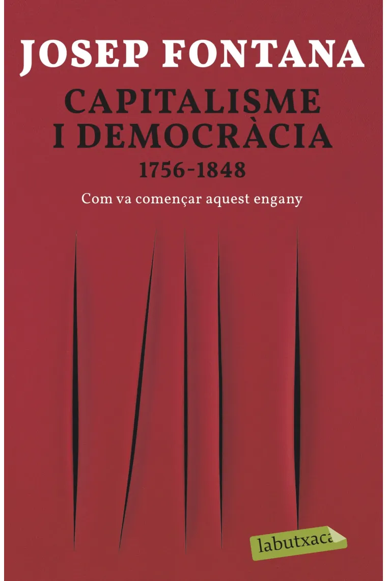 Capitalisme i democràcia 1756-1848. Com va començar aquest engany (Catalán)