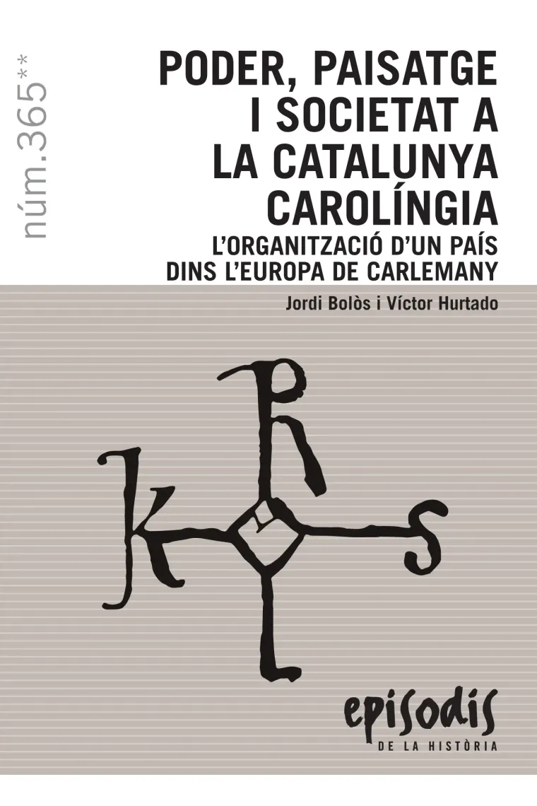 Poder, paisatge i societat a la Catalunya carolíngia. (Catalán)