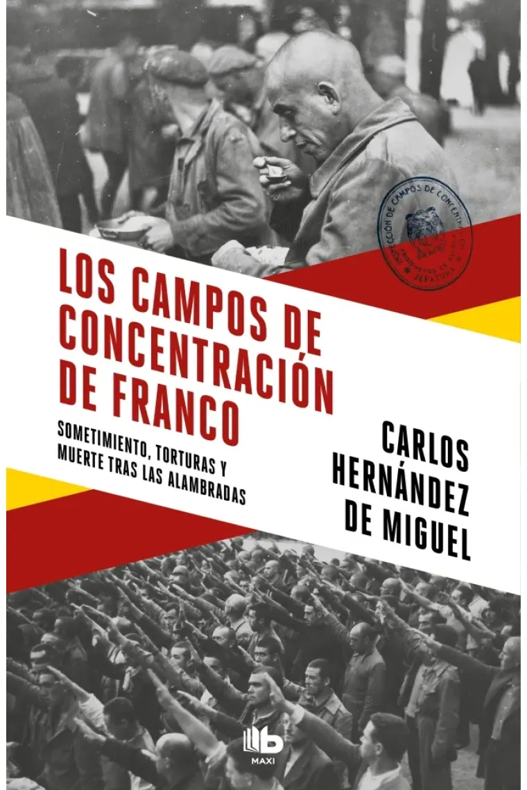 Los campos de concentración de franco. sometimiento, torturas y muerte tras las alambradas