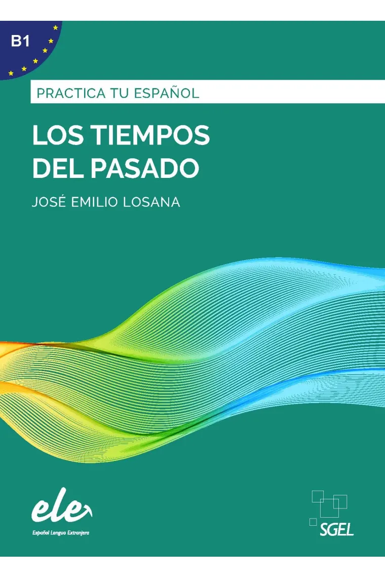Los tiempos del pasado. Practica tu español B1