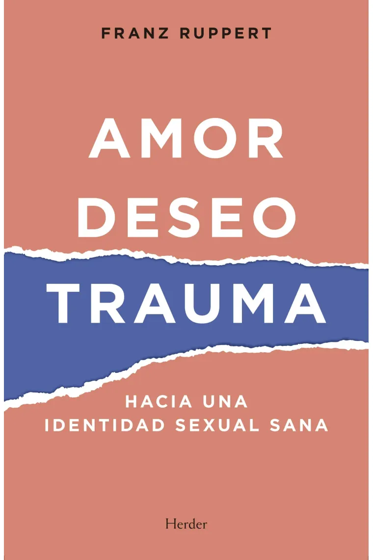 Amor, Deseo, Trauma. Hacia Una Identidad Sexual Sana (Psicología)
