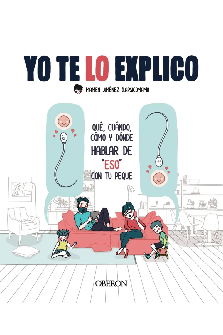 Yo te lo explico. Qué, cuándo, cómo y dónde hablar de "eso" con tus peques