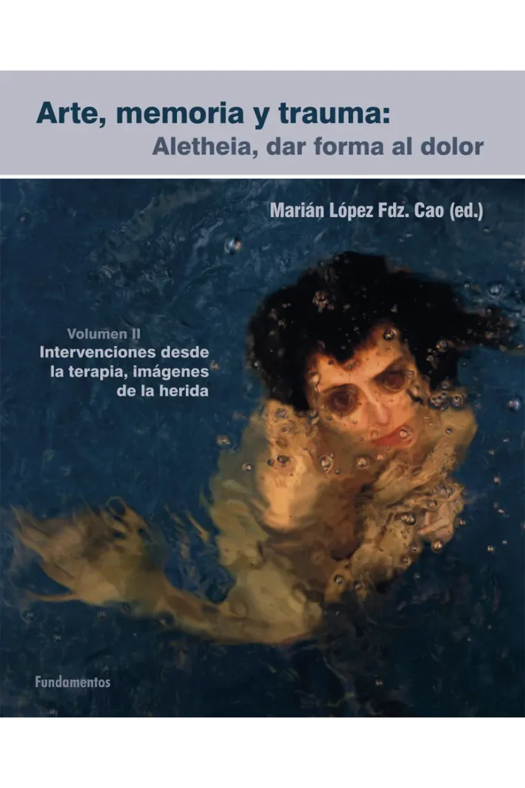 Arte, memoria y trauma. V. 2. Aletheia, dar forma al dolor