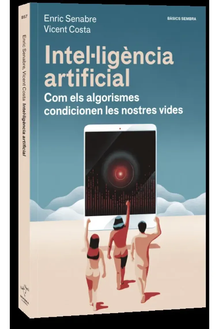 Intel·ligència artificial: com els algorismes controlen les nostres vides (Catalán)