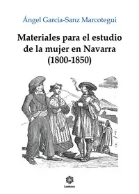 MATERIALES PARA EL ESTUDIO DE LA MUJER EN NAVARRA: 1800-1850