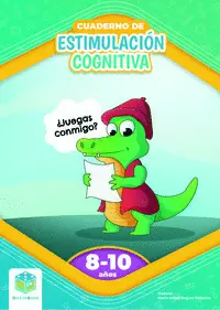 CUADERNO DE ESTIMULACIÓN COGNITIVA. ¿JUEGAS CONMIGO? 8 A 10 AÑOS