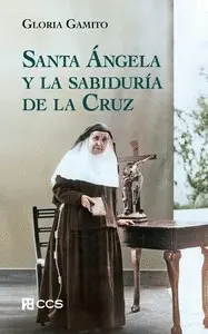 SANTA ÁNGELA Y LA SABIDURÍA DE LA CRUZ