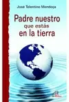 PADRE NUESTRO QUE ESTÁS EN LA TIERRA