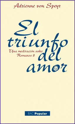 TRIUNFO DEL AMOR,EL (UNA MEDITACION SOBRE ROMANOS 8)