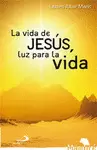 LA VIDA DE JESÚS, LUZ PARA LA VIDA