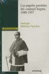 PAPELES PERDIDOS DEL CARDENAL SEGURA (1880-1957)
