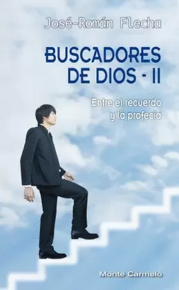 BUSCADORES DE DIOS II. ENTRE EL RECUERDO Y LA PROFECIA