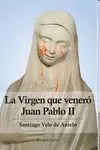 VIRGEN QUE VENERÓ JUAN PABLO II, LA
