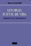 LITURGIA FUENTE DE VIDA : PERSPECTIVAS TEOLÓGICAS