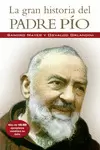 GRAN HISTORIA DEL PADRE PÍO, LA