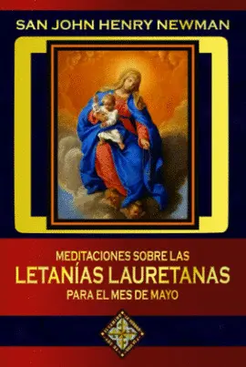 MEDITACIONES SOBRE LAS LETANÍAS LAURETANAS PARA EL MES DE MAYO