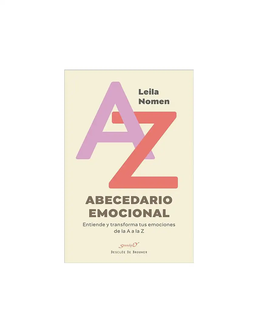 Abecedario Emocional. Entiende Y Transforma Tus Emociones De La A A La Z